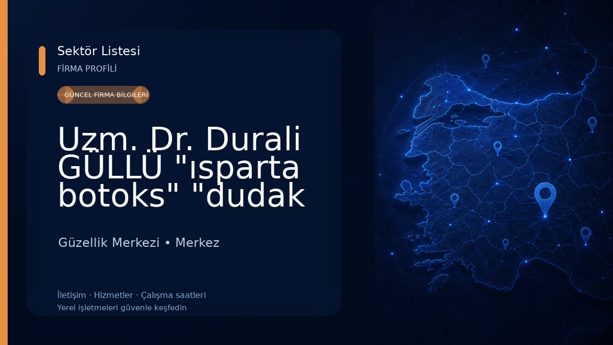 Uzm. Dr. Durali GÜLLÜ "ısparta botoks" "dudak dolgu" "plla" "saç" "çene dolgu" "gözaltı dolgu" "lazer epilasyon"cilt bakımı Güzellik Merkezi